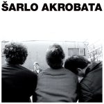 Šarlo Akrobata – Bistriji Ili Tuplji Čovek Biva Kad…