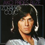 Zdravko Čolić – Ako priđeš bliže