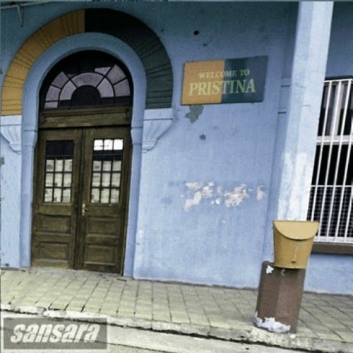 Sansara – Welcome To Pristina